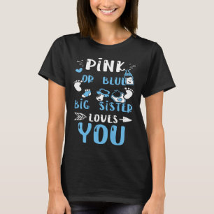 Sister Pink Or Blue Big Sister Loves You Baby Boy T-Shirt
