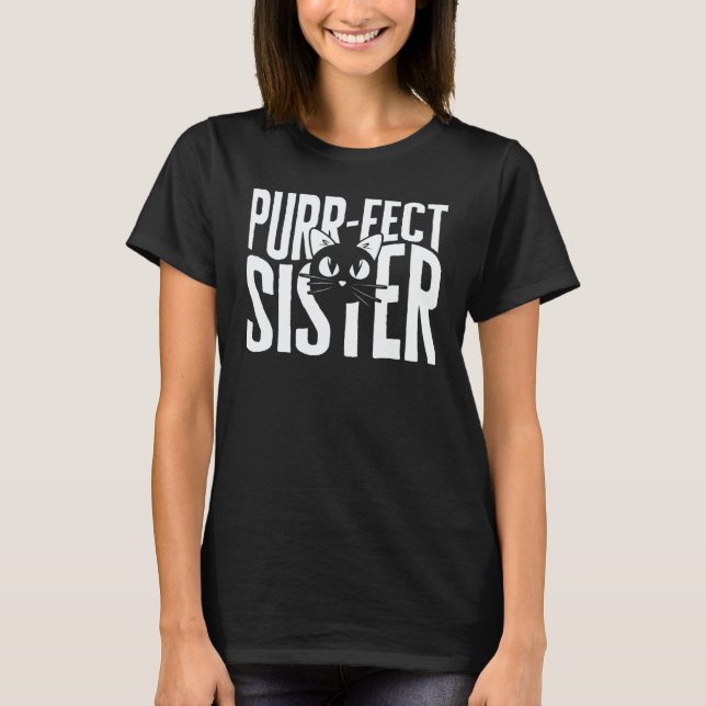 Sister Purr Fect Sister Cat Whiskers Step Sisters  T-Shirt (Front)