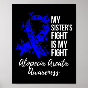 Sister’s Fight Is My Fight Alopecia Areata Awarene Poster