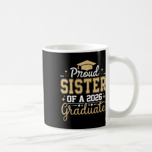 Sister Senior 2026 Proud Sister Of A Cl Of 2026 Gr Coffee Mug