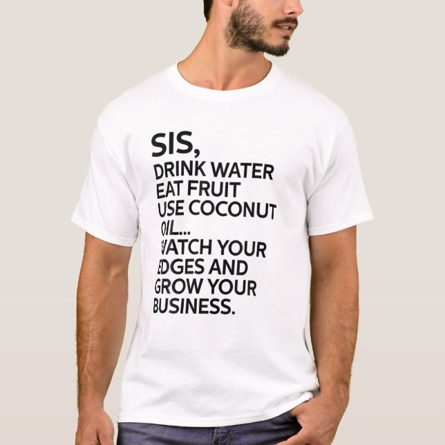Sister Sis Drink Water Eat Fruit Use Coconut Oil F T-Shirt (Front)