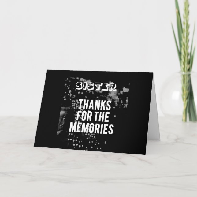 **SISTER** THANKS FOR MEMORIES/FUN TIMES BIRTHDAY THANK YOU CARD (Front)