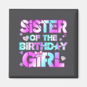 Sister The Birthday Girl Kp Family Birthday Party  Magnet