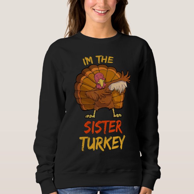 Sister Turkey Matching Family Group Thanksgiving P Sweatshirt (Front)