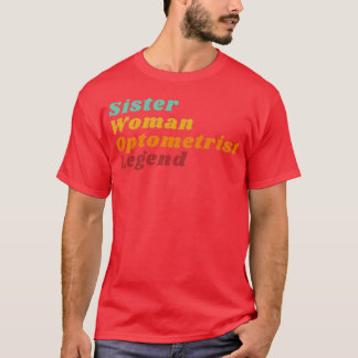 Sister Woman Optometrist Legend T-Shirt