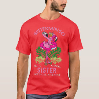 Sistermingo Sister Flamingo Lover Sis Female Sibli T-Shirt