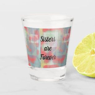 Sisters are Forever Artistic Rose Pastel Floral Shot Glass