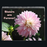 Sisters are Forever! Calendars Gifts for Sister<br><div class="desc">Sisters are Forever! CALENDARS Nature Colourful Bright Flowers Photography Calendars, Floral Flowers Calendar, Gift Calendars, Christmas Gifts, OFFICE ART, Corporate Client Git Calendars, Artwork Calendars, Pink Dahlias, Yellow Dahlias, Orange Dahlias, Botanical Floral Flower Garden Landscapes. BASLEE TROUTMAN FINE ART COLLECTIONS. Bookmark this site for great gift ideas all year! GETTING...</div>