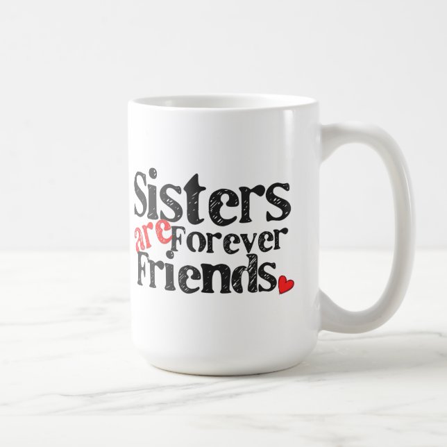 Sisters are Forever Friends Coffee Mug (Right)