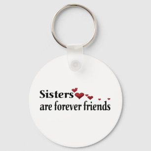 Sisters are forever friends key ring
