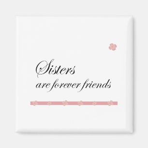 Sisters are forever friends magnet