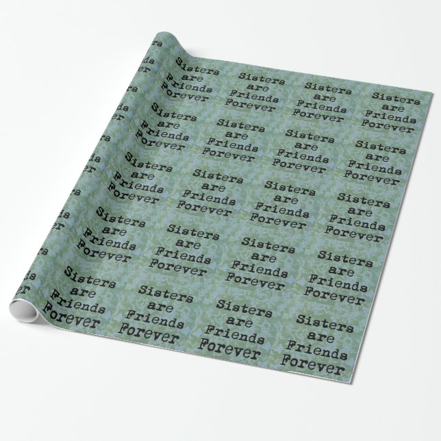 Sisters are Friends Forever Wrapping Paper (Unrolled)