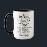 Sisters ARE LIKE Stars YOU DON'T ALWAYS SEE THEM,  Mug<br><div class="desc">Sisters ARE LIKE Stars YOU DON'T ALWAYS SEE THEM,  BUT YOU KNOW THEY'RE ALWAYS THERE. - This cute personalised mug makes the perfect sentimental gift for a special someone! -</div>