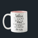 Sisters ARE LIKE Stars YOU DON'T ALWAYS SEE THEM,  Two-Tone Coffee Mug<br><div class="desc">Sisters ARE LIKE Stars YOU DON'T ALWAYS SEE THEM,  BUT YOU KNOW THEY'RE ALWAYS THERE. - This cute personalised mug makes the perfect sentimental gift for a special someone! -</div>