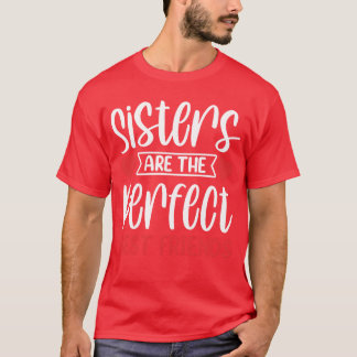 Sisters Arehe Perfect Best Friends Sisteream frien T-Shirt