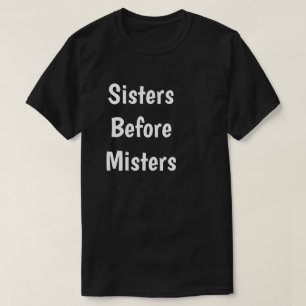 Sisters Before Misters T-Shirt