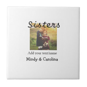 Sisters besties BFF add photo name title family te Ceramic Tile