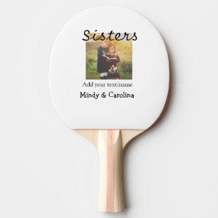 Sisters besties BFF add photo name title family te Ping Pong Paddle