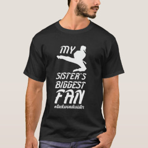 Sister's Biggest Fan Taekwondo Sister Proud Taekwo T-Shirt