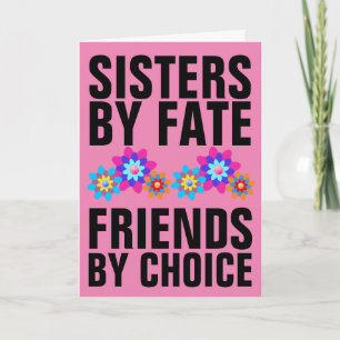 SISTERS BY FATE FRIENDS BY CHOICE GREETING CARDS
