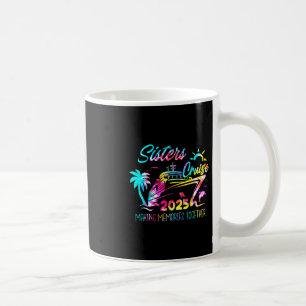 Sisters Cruise 2025 Making Memories Together Trip Coffee Mug