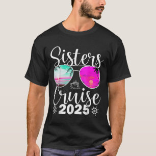 Sisters Cruise 2025 Sister Cruising Vacation Trip  T-Shirt