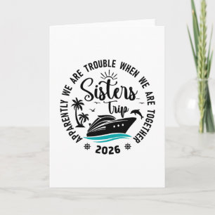 Sisters Cruise 2026 Vacation Trip We Are Trouble T Card