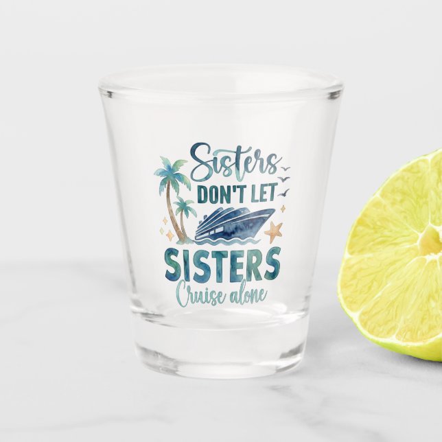 Sisters Cruise Shot Glass, Cruise Squad Gift Glass (Front)