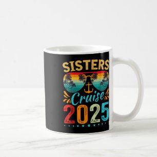 Sisters Cruise Trip 2025 Vacation Travel Sisters C Coffee Mug