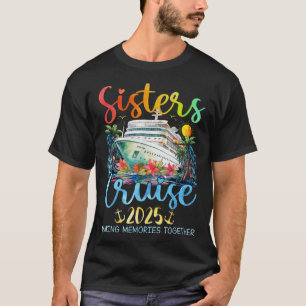 Sisters Cruise Trip 2025 Vacation Travel Sisters  T-Shirt