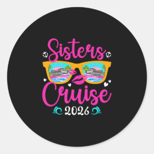 Sisters Cruise Trip 2026 Vacation Travel Sisters C Classic Round Sticker