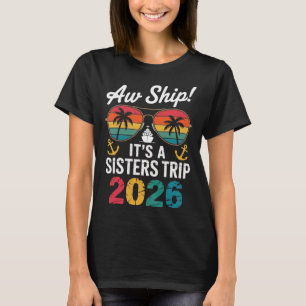 Sisters Cruise Trip 2026 Vacation Trip Matching Wo T-Shirt