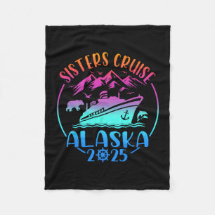 Sisters Cruise Trip Alaska 2025 Girls Cruising Vac Fleece Blanket