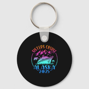 Sisters Cruise Trip Alaska 2025 Girls Cruising Vac Key Ring