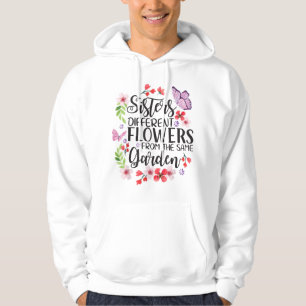 Sisters Different Flowers From Same Garden Funny S Hoodie