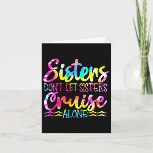 Sisters Don't Let Sisters Cruise Alone Family Vaca Card
