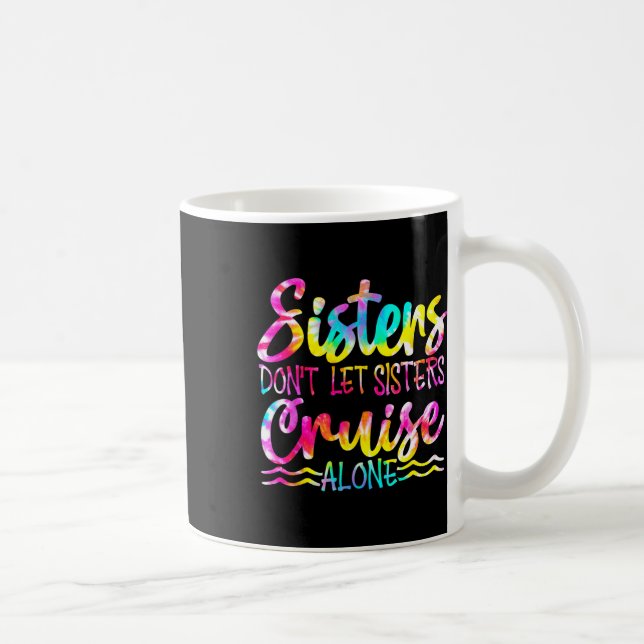Sisters Don't Let Sisters Cruise Alone Family Vaca Coffee Mug (Right)