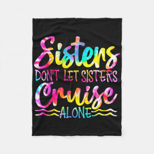 Sisters Don't Let Sisters Cruise Alone Family Vaca Fleece Blanket