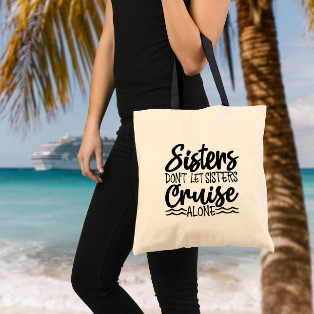 Sisters Don't Let Sisters Cruise Alone Tote Bag (Sisters don't let sisters cruise alone.  Add this fun bag for your next sister's cruise!)