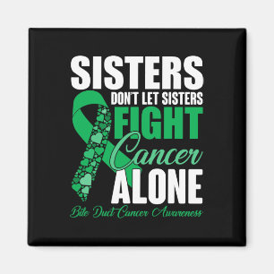 Sisters Dont Let Sisters Fight Cancer Alone Bile D Magnet