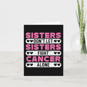 Sisters Don't Let Sisters Fight Cancer Alone Breas Card