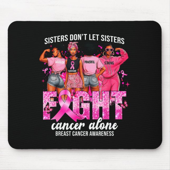 Sisters Don't Let Sisters Fight Cancer Alone Breas Mouse Pad (Front)