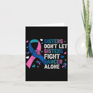Sisters Dont Let Sisters Fight Cancer Alone Card