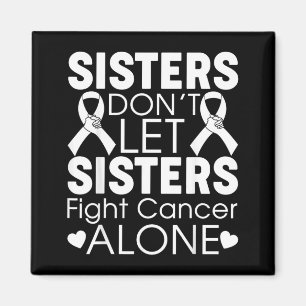 Sisters Dont Let Sisters Fight Cancer Alone Lung Magnet