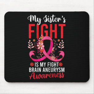 Sister's Fight Is My Fight Brain Aneurysm Awarenes Mouse Pad