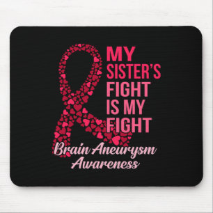 Sister's Fight Is My Fight Brain Aneurysm Awarenes Mouse Pad
