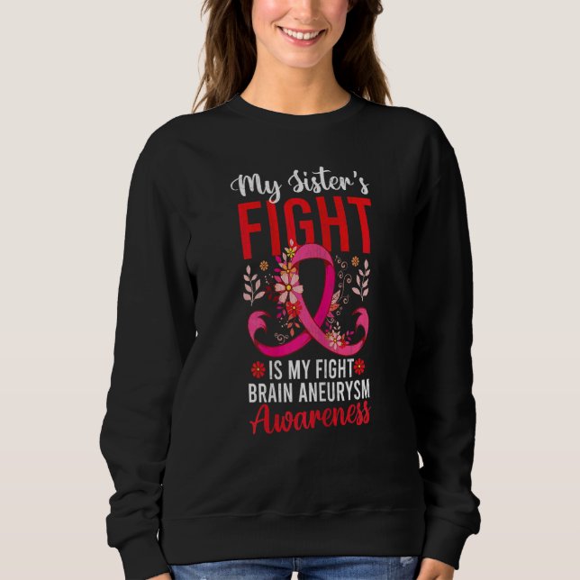 Sister's Fight Is My Fight Brain Aneurysm Awarenes Sweatshirt (Front)