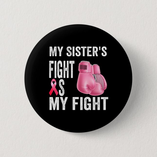 Sister's Fight Is My Fight Breast Cancer Awareness 6 Cm Round Badge (Front)