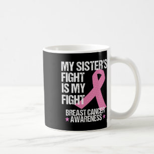 Sisters Fight Is My Fight Breast Cancer Awareness  Coffee Mug