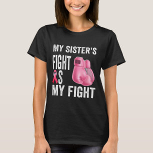 Sister's Fight Is My Fight Breast Cancer Awareness T-Shirt